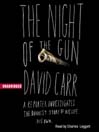 The Night of the Gun (MP3): A reporter investigates the darkest story of his life. His own.
